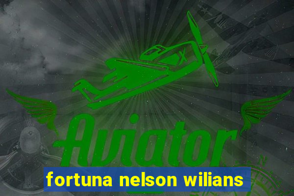 fortuna nelson wilians